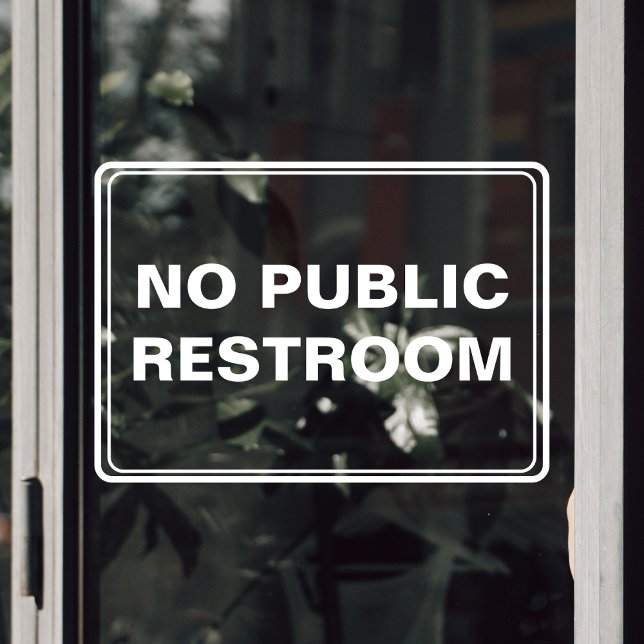 Autocollant Pour Fenêtre Pas d'entreprise de toilettes publiques (No Public Restroom Business Window Cling)