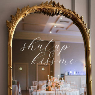 Autocollant Pour Fenêtre Shut Up & Kiss Me Elegant Mariage Script