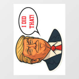 Autocollant Pour Fenêtre Trump : "J'ai fait ça !"
