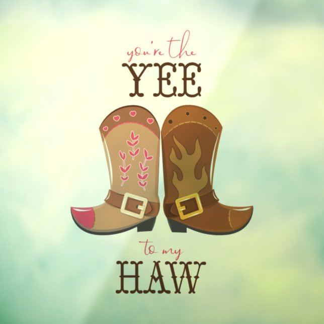 Autocollant Pour Fenêtre Tu es le Yee To My Haw (Feuille 3)
