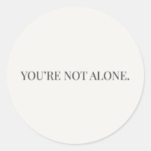 Autocollant You're Not Alone – Série de Réconfort