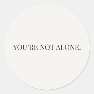 Autocollant You're Not Alone – Série de Réconfort