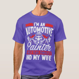 Automobil-Autolackierer fürchtet Ehefrau Fahrzeug- T-Shirt