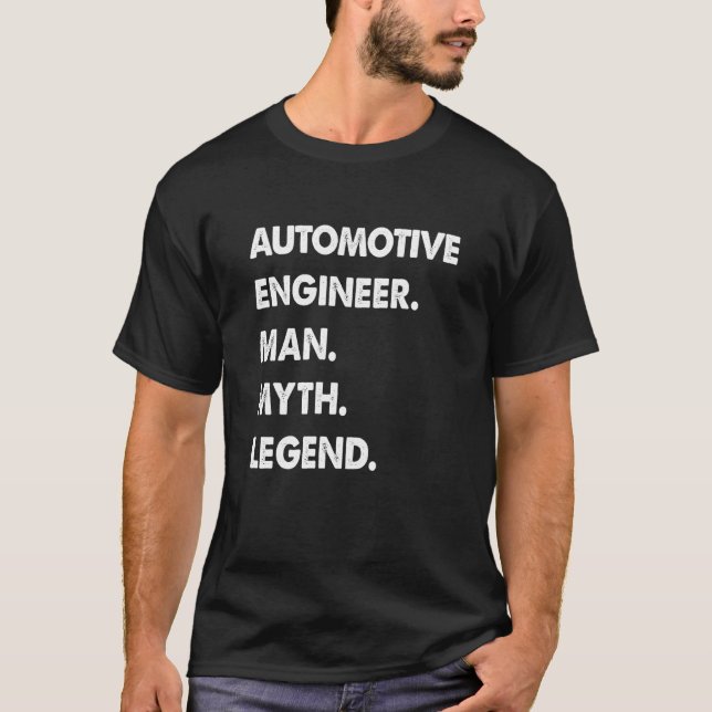 Automotive Engineer Man Myth Legend T-Shirt (Vorderseite)
