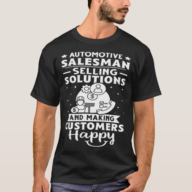 Automotive Salesman Solutions Making Customers Hap T-Shirt (Vorderseite)