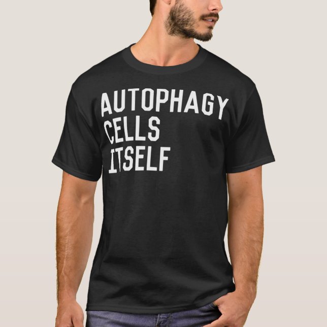 AUTOPHAGY-ZELLEN SELBST - Fastenübung Ernährung  T-Shirt (Vorderseite)
