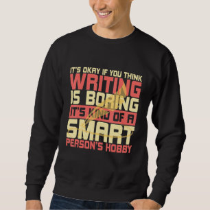 Autor Writer Writing ist langweilig Es ist eine in Sweatshirt