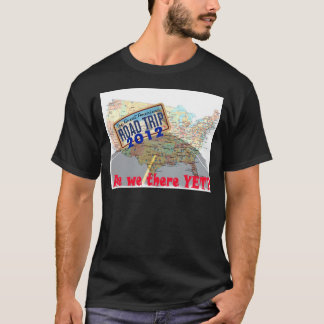 Autoreise 2012 - Sind wir dort schon? T-Shirt