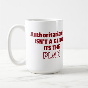 Autoritarismus ist kein Glitch, sondern der Plan Kaffeetasse