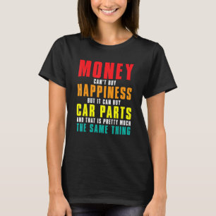 Autos können Glück nicht kaufen, aber sie können A T-Shirt