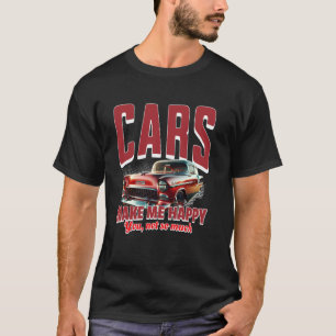 Autos machen mich glücklich, dich nicht so sehr T-Shirt