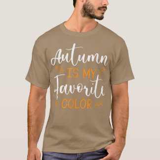 Autumn is My Favorite ColorFall Season Men Women T-Shirt