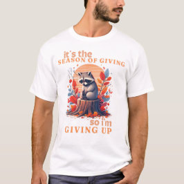 Autumn Sad Raccoon Funny Raccoon Zitat geben auf T-Shirt