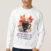 Autumn shows us how beautiful it is to let things