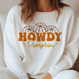 AUTUMN THEMED HOWDY PUMPKIN SWEATSHIRT