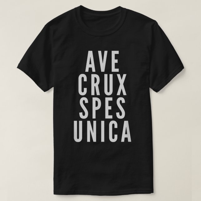 Ave Cru Spes Unica Latin Motto Katholisches Heilig T-Shirt (Design vorne)