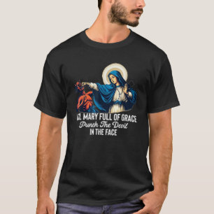 Ave Maria Voller Gnade Schlag dem Teufel ins Gesic T-Shirt