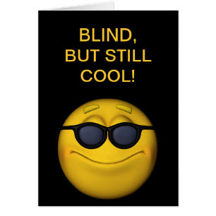 Aveugle, Mais toujours Cool
