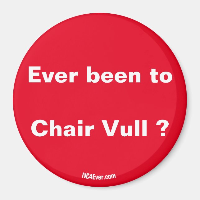 Avez-vous déjà été à Chair Vull? aimant (Devant)