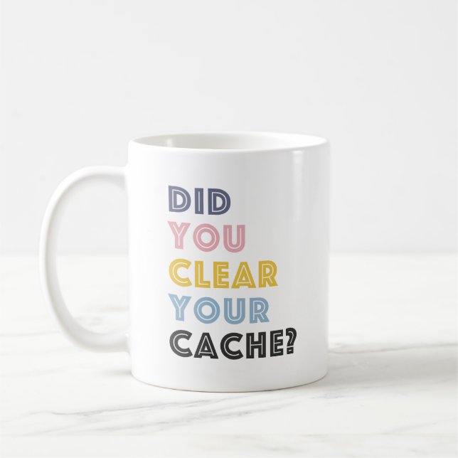 Avez-Vous Effacé Votre Cache ? Mug de café en céra (Gauche)