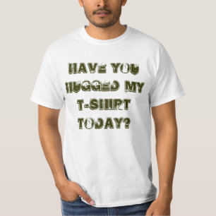 Avez-vous étreint mon T-shirt aujourd'hui ?