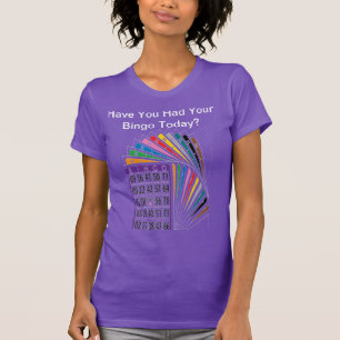 Avez-Vous Eu Votre Bingo Aujourd'Hui ? T-shirt fem