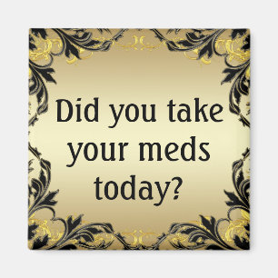Avez-vous pris votre Meds aujourd'hui ? Aimant