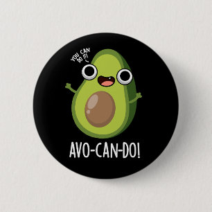 Avo-can-do Funny Avocado Puns Dark BG Button