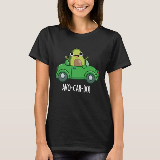 Avo-car-do Funny Avocado Puns Dark BG T-Shirt (Vorderseite)