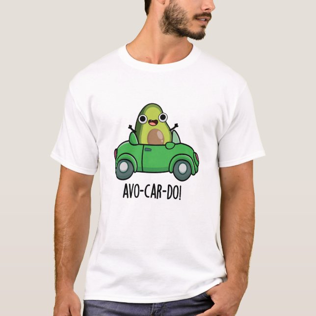 Avo-car-do Funny Avocado Puns T-Shirt (Vorderseite)