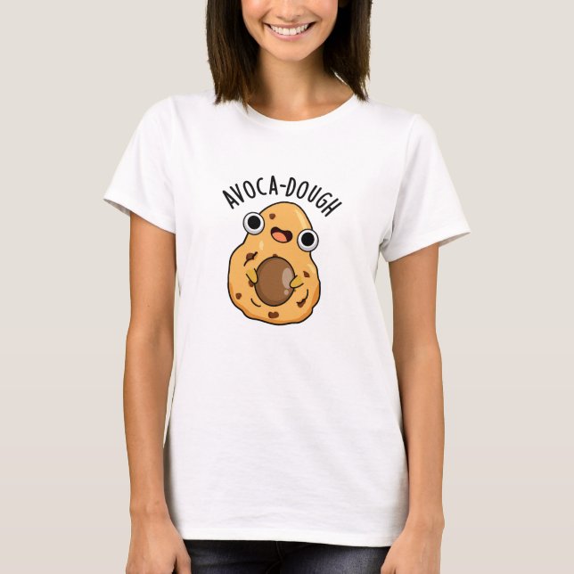 Avoca-dough Funny Avocado Pun T-Shirt (Vorderseite)