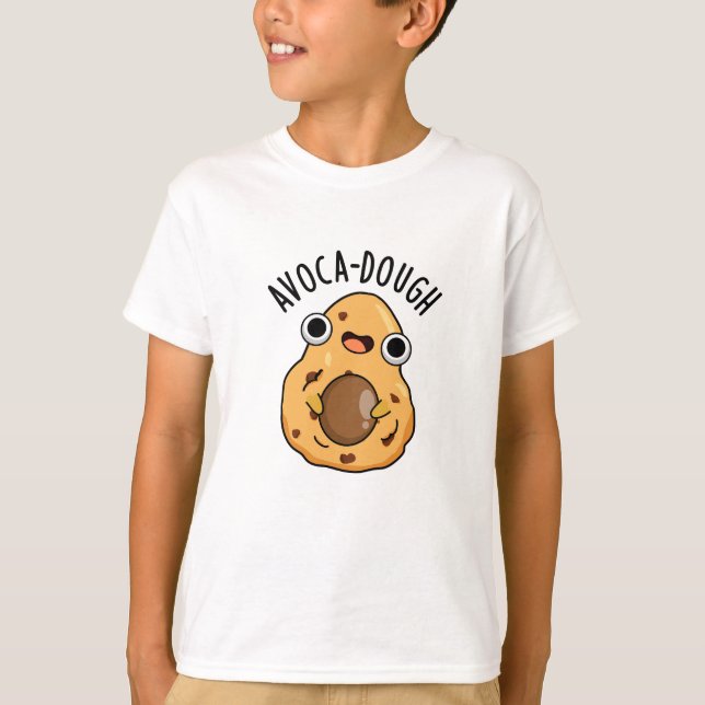 Avoca-dough Funny Avocado Pun T-Shirt (Vorderseite)