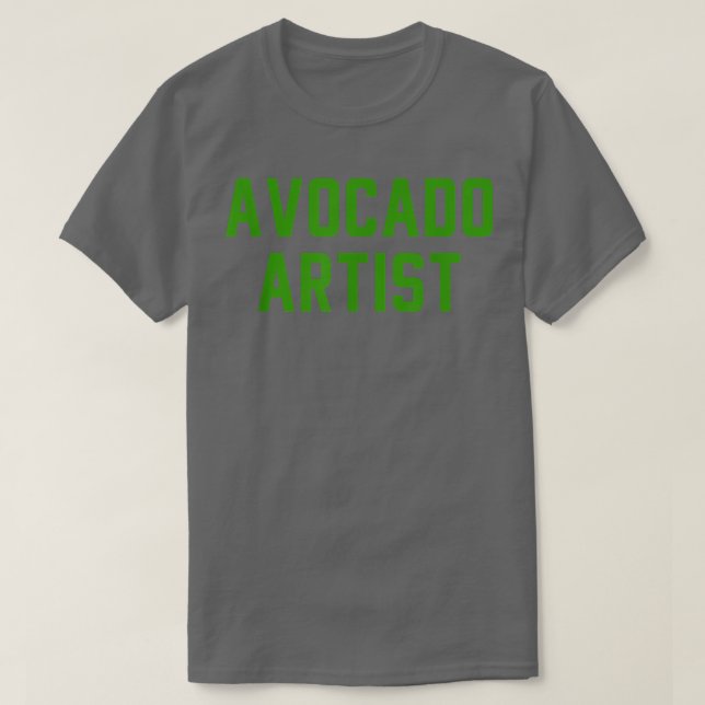 Avocado Artist Career Quote T-Shirt (Design vorne)