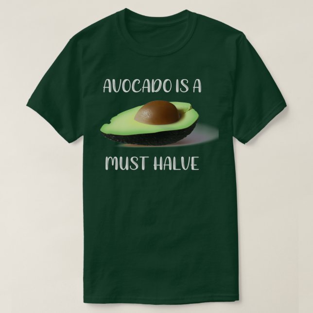 Avocado Avocados sind ein Must Halve Feinschmecker T-Shirt (Design vorne)