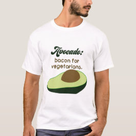 Avocado: Bacon für Vegetarier T-Shirt