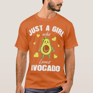 Avocado Guacamole Just A Girl, die Avocado Lieben T-Shirt