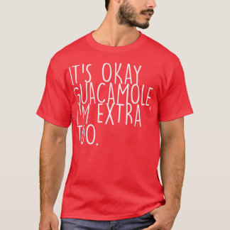 Avocado GuacamoleSein Okey GuacamoleGuacamole T-Shirt