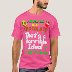 Avocado mit Schokolade Das Lasse mir eine schreckl T-Shirt