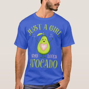 Avocado Vegan Vegetarian Just A Girl, die Avo Lieb T-Shirt