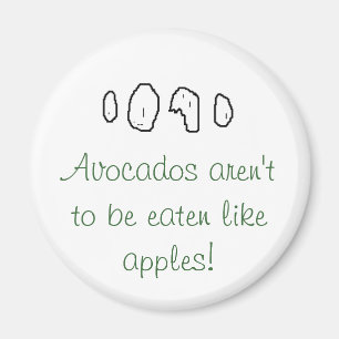 Avocados sollen nicht wie Äpfel gegessen werden! Magnet
