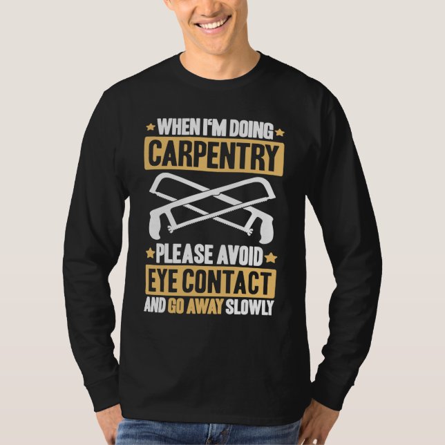 Avoid Eye Contact Carpenter T-Shirt (Vorderseite)