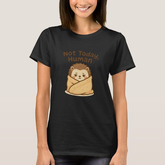 Avoid Social Interaction Not Today Human T-Shirt (Vorderseite)