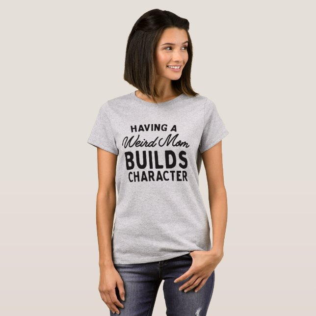 Avoir de maman étrange construit le T-shirt de (Devant entier)