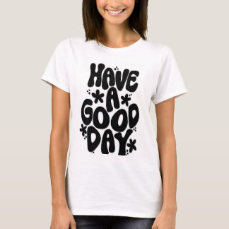 Avoir une bonne journée de t-shirts design pour le