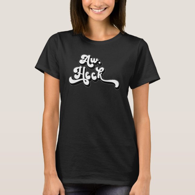 Aw Heck Funny Retro Design T-Shirt (Vorderseite)