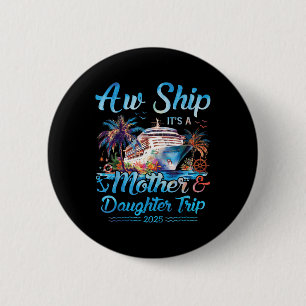 Aw Schiff! Seine Mutter-Tochter-Reise 2025 Kreuzfa Button