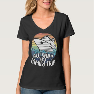 Aw Ship Es ist ein Familienausflug Kreuzfahrt Matc T-Shirt