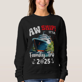 Aw Ship Es ist eine Familienreise 2025 Familie Mat Sweatshirt