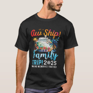 Aw Ship Es ist eine Familienreise 2025 Familie Mat T-Shirt
