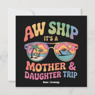 Aw Ship Es ist eine Mama und Tochter Kreuzfahrt Fu Einladung